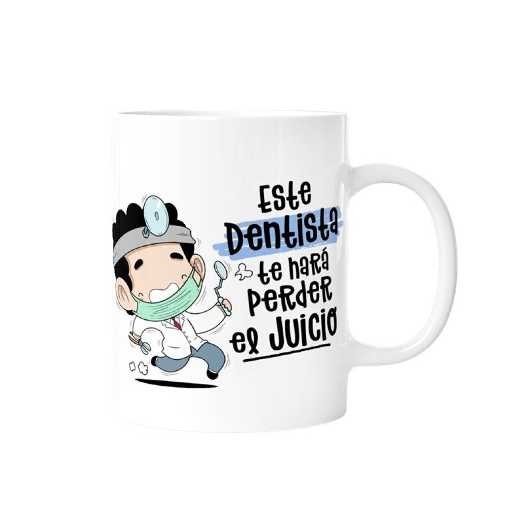 TAZA - ESTE DENTISTA TE HARÁ PERDER EL JUICIO (CHICO)