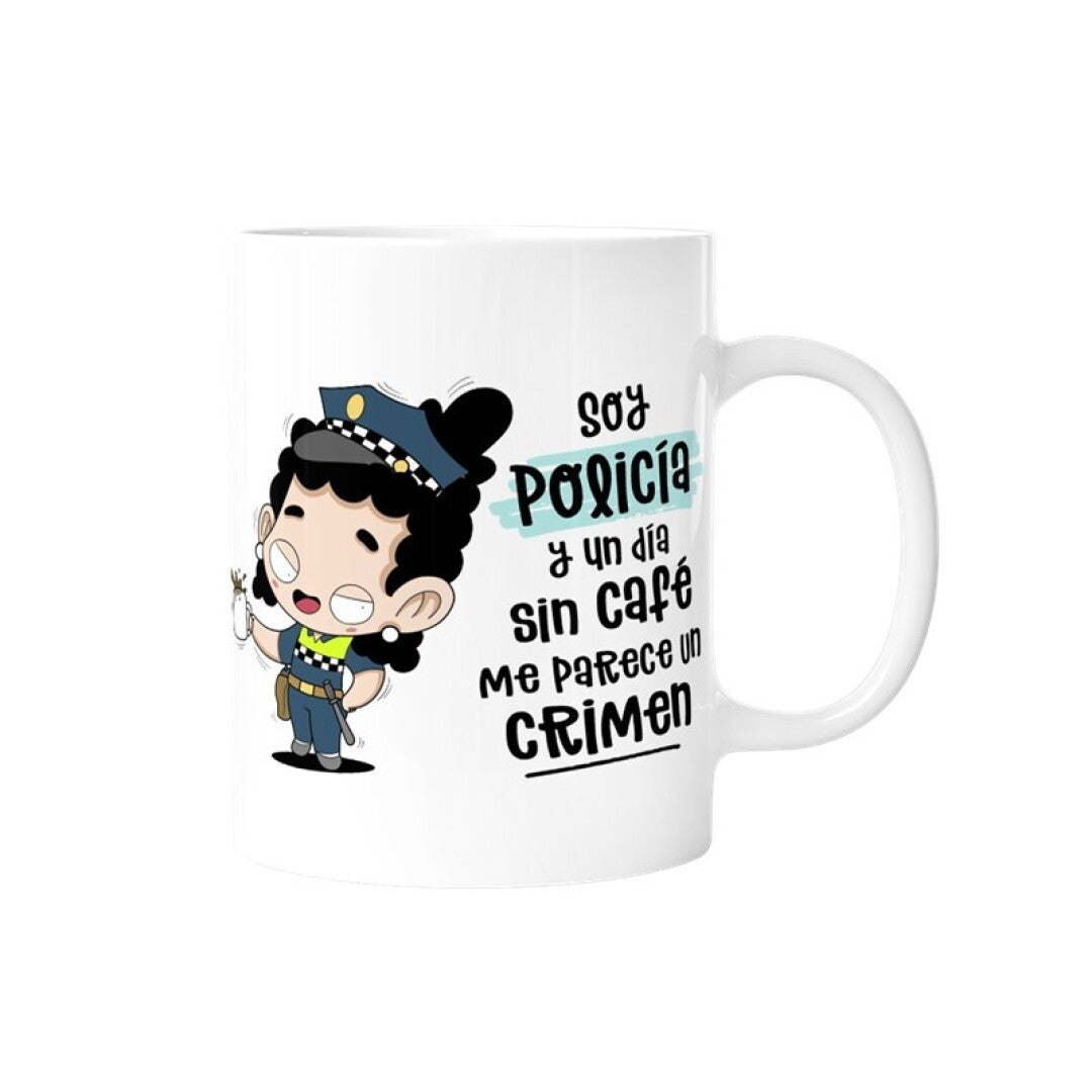 TAZA - SOY POLICIA Y UN DÍA SIN CAFÉ ME PARECE UN CRIMEN (CHICA)