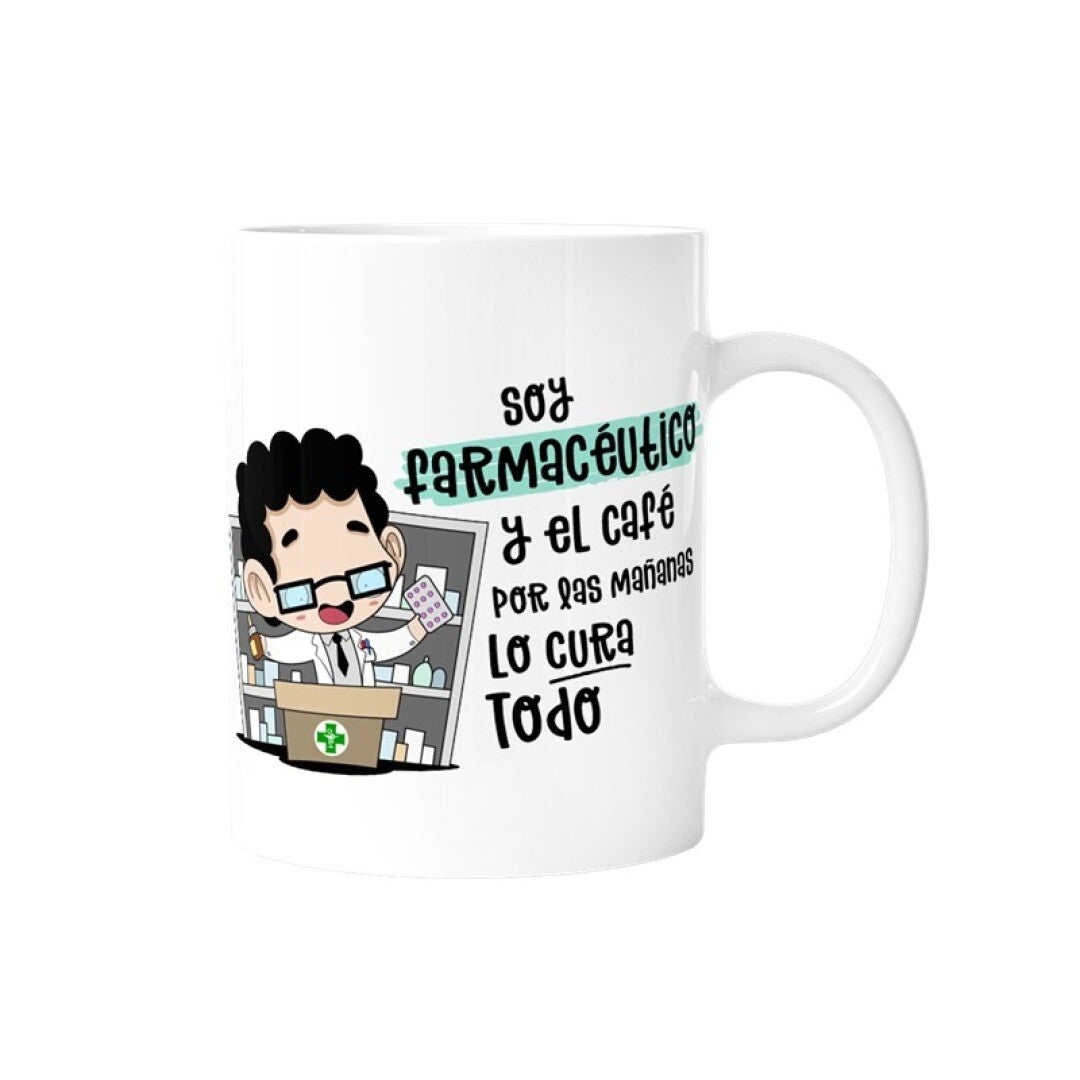TAZA - SOY FARMACÉUTICO Y EL CAFÉ POR LAS MAÑANAS LO CURA TODO
