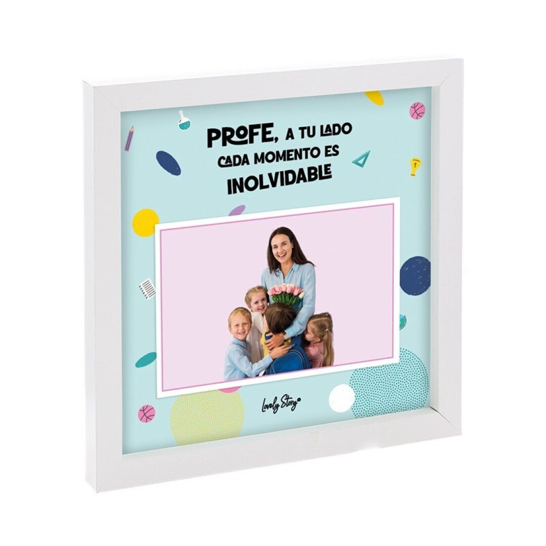 MARCO DE FOTOS - ICE - PROFE, A TU LADO CADA MOMENTO ES INOLVIDABLE