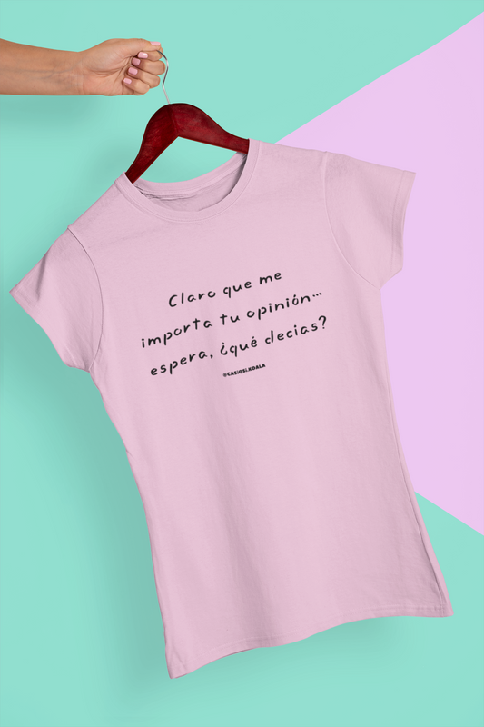 Camiseta ''CLARO QUE ME IMPORTA...'' mujer