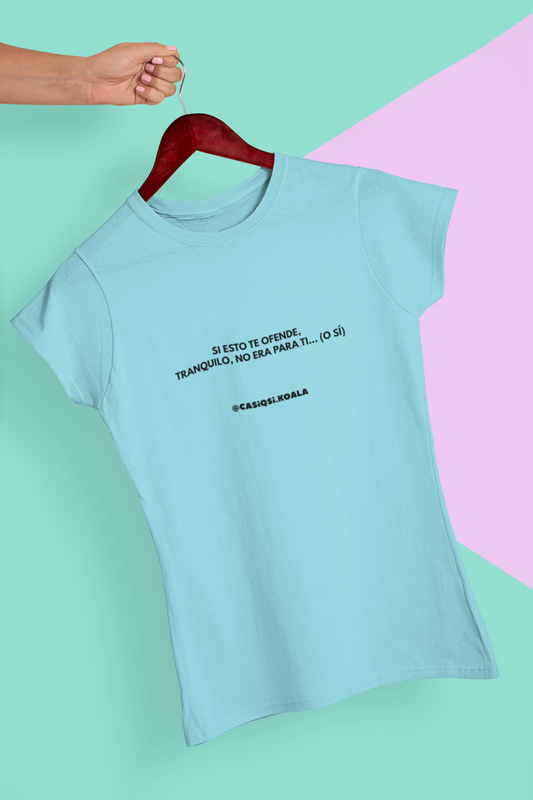 Camiseta ''SI ESTO TE OFENDE..'' mujer