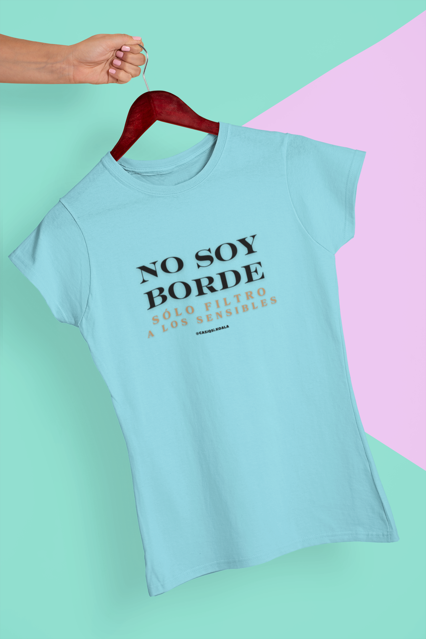 Camiseta ''NO SOY BORDE...'' mujer
