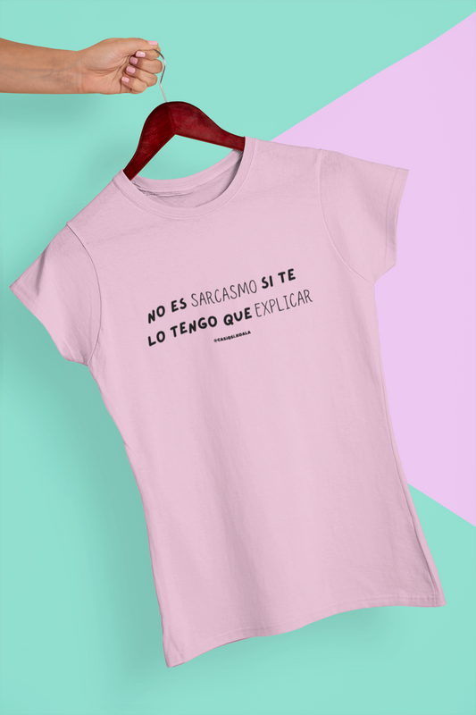 Camiseta 'NO ES SARCASMO...'' mujer