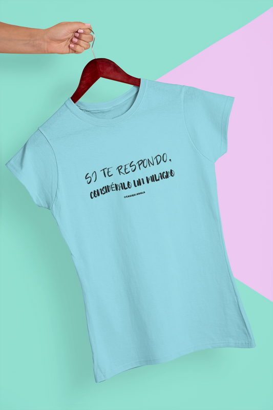Camiseta ''SI TE RESPONDO...'' mujer