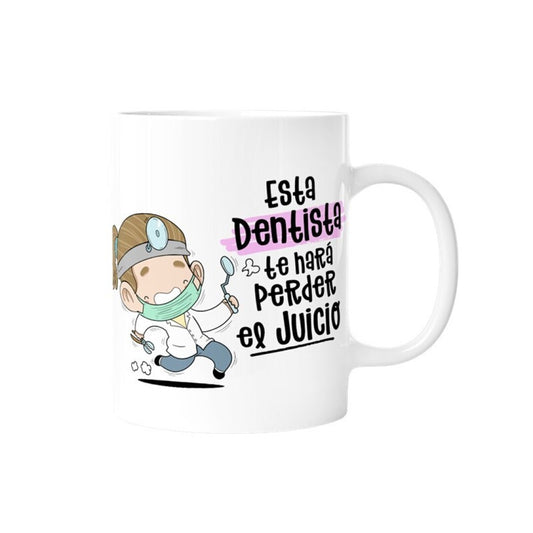 TAZA - ESTA DENTISTA TE HARÁ PERDER EL JUICIO)