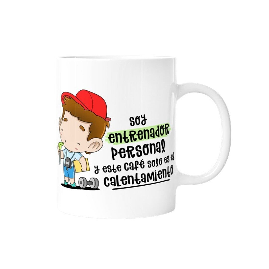 TAZA - SOY ENTRENADOR PERSONAL Y ESTE CAFÉ SÓLO ES EL CALENTAMIENTO