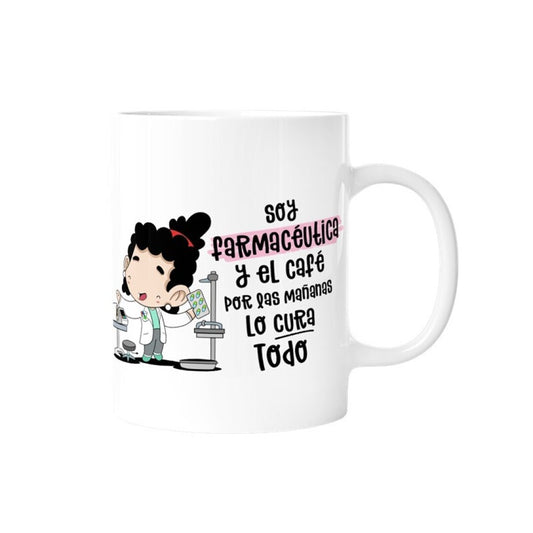 TAZA - SOY FARMACÉUTICA Y EL CAFÉ POR LAS MAÑANAS LO CURA TODO