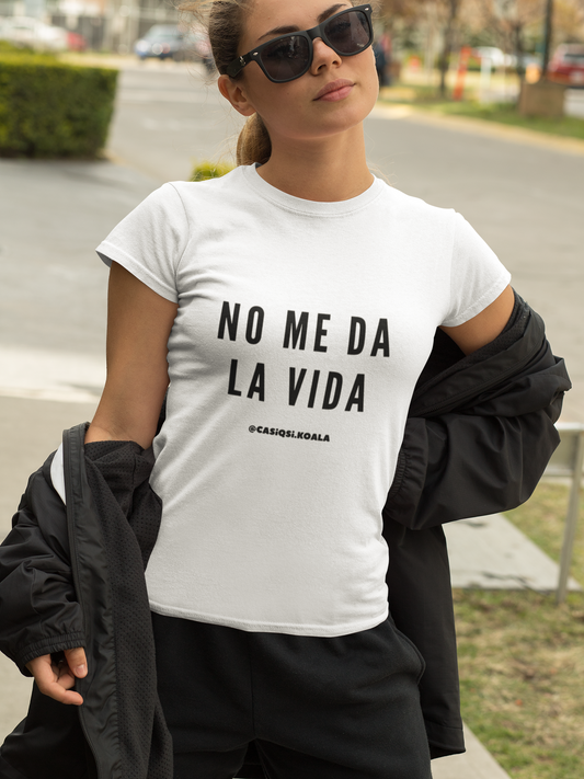 Camiseta ''NO ME DA LA VIDA'' mujer