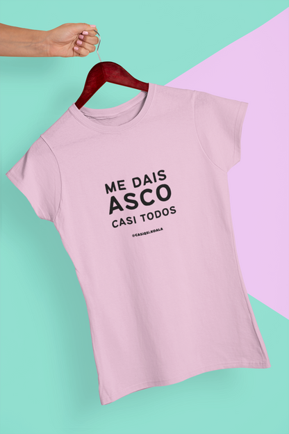 Camiseta ''ME DAIS ASCO...'' mujer