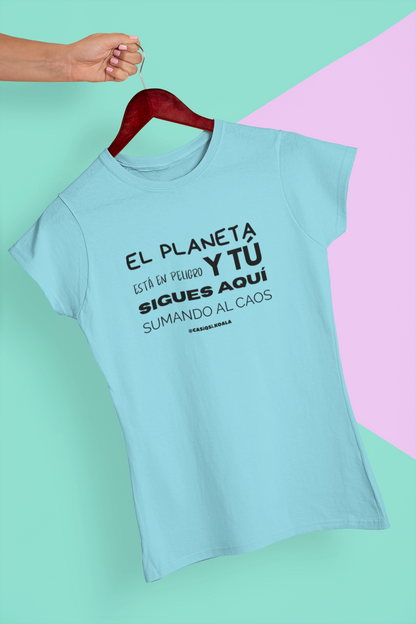 Camiseta ''EL PLANETA EN PELIGRO....'' mujer
