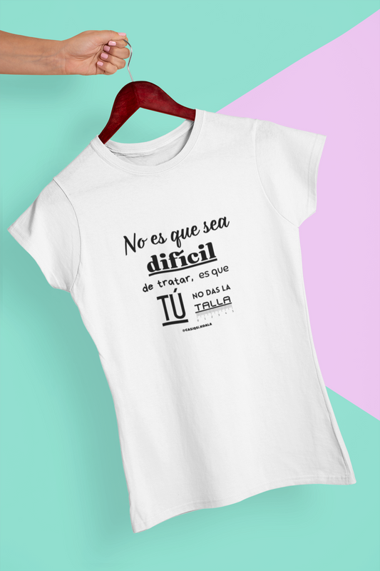 Camiseta ''NO SOY DIFICIL...'' mujer