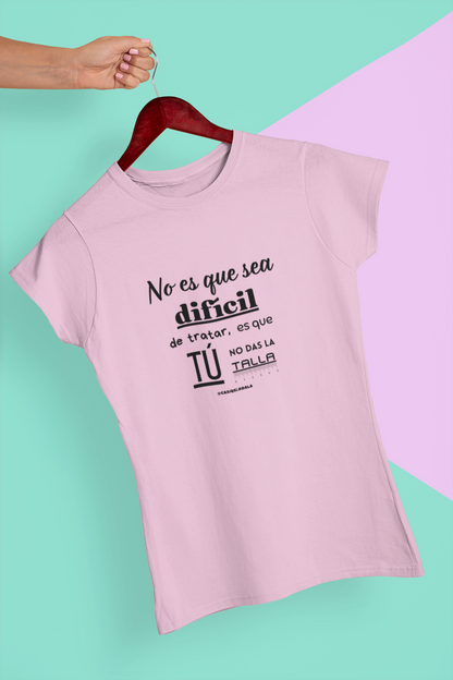 Camiseta ''NO SOY DIFICIL...'' mujer