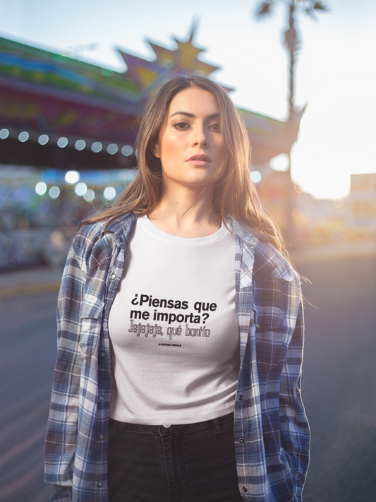 Camiseta ''¿PIENSAS QUE MI IMPORTA?...'' mujer