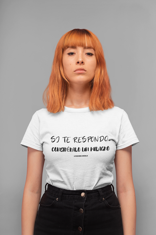 Camiseta ''SI TE RESPONDO...'' mujer
