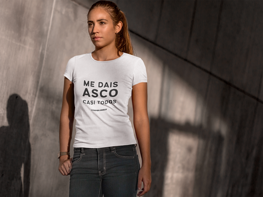 Camiseta ''ME DAIS ASCO...'' mujer